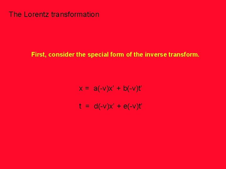 The Lorentz transformation First, consider the special form of the inverse transform. x =