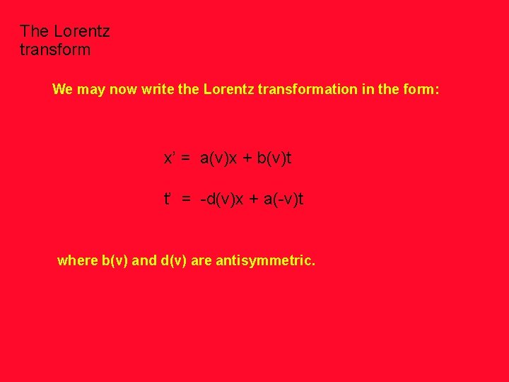 The Lorentz transform We may now write the Lorentz transformation in the form: x’