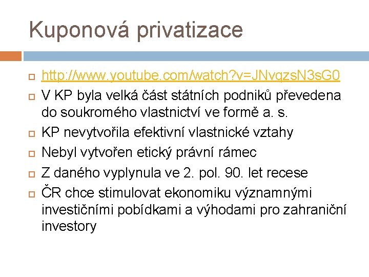 Kuponová privatizace http: //www. youtube. com/watch? v=JNvqzs. N 3 s. G 0 V KP