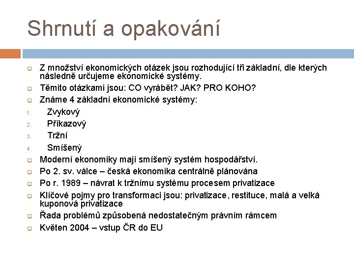 Shrnutí a opakování q q q 1. 2. 3. 4. q q q Z