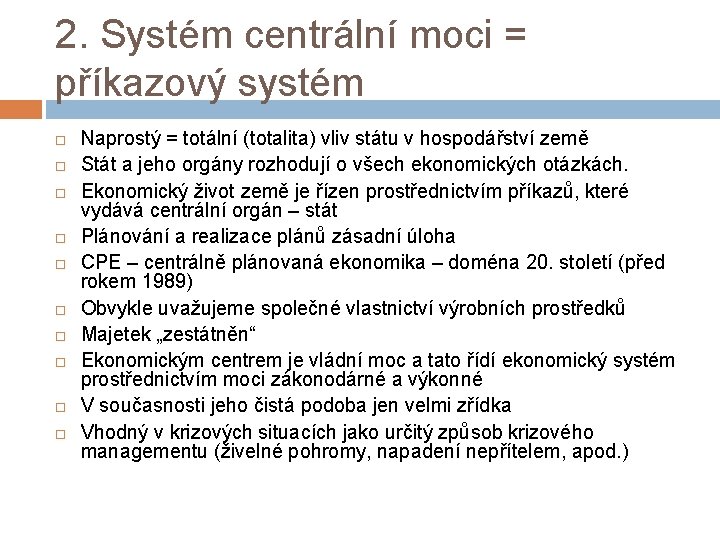 2. Systém centrální moci = příkazový systém Naprostý = totální (totalita) vliv státu v