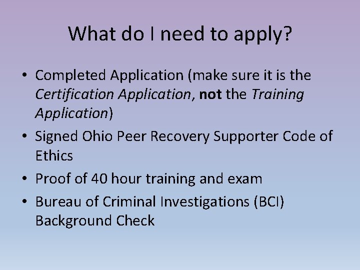 What do I need to apply? • Completed Application (make sure it is the