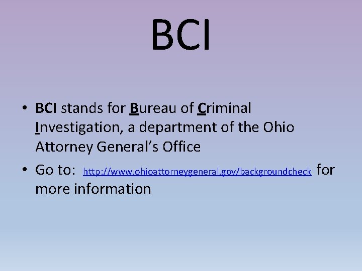BCI • BCI stands for Bureau of Criminal Investigation, a department of the Ohio