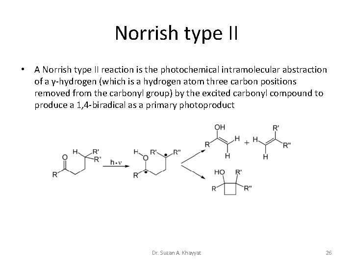 Norrish type II • A Norrish type II reaction is the photochemical intramolecular abstraction