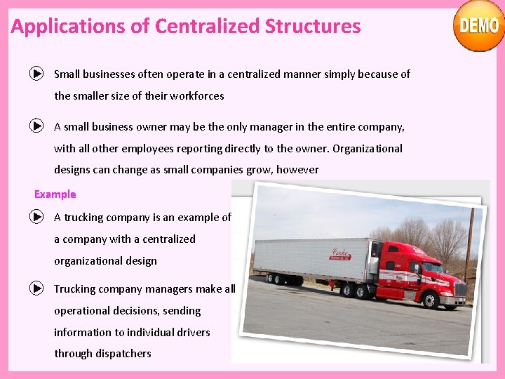 Applications of Centralized Structures Small businesses often operate in a centralized manner simply because