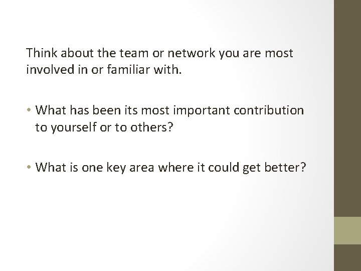 Think about the team or network you are most involved in or familiar with.