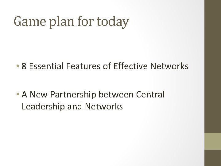 Game plan for today • 8 Essential Features of Effective Networks • A New