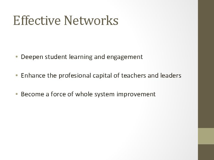 Effective Networks • Deepen student learning and engagement • Enhance the profesional capital of