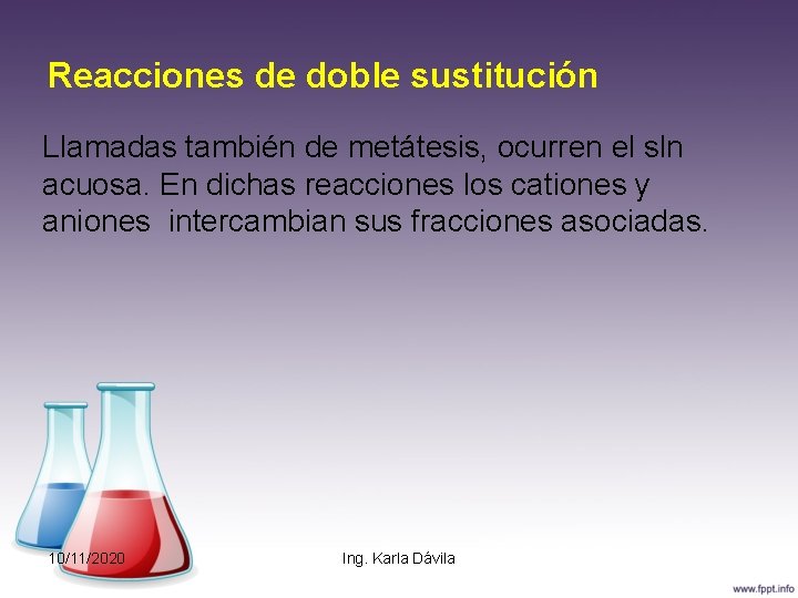 Reacciones de doble sustitución Llamadas también de metátesis, ocurren el sln acuosa. En dichas