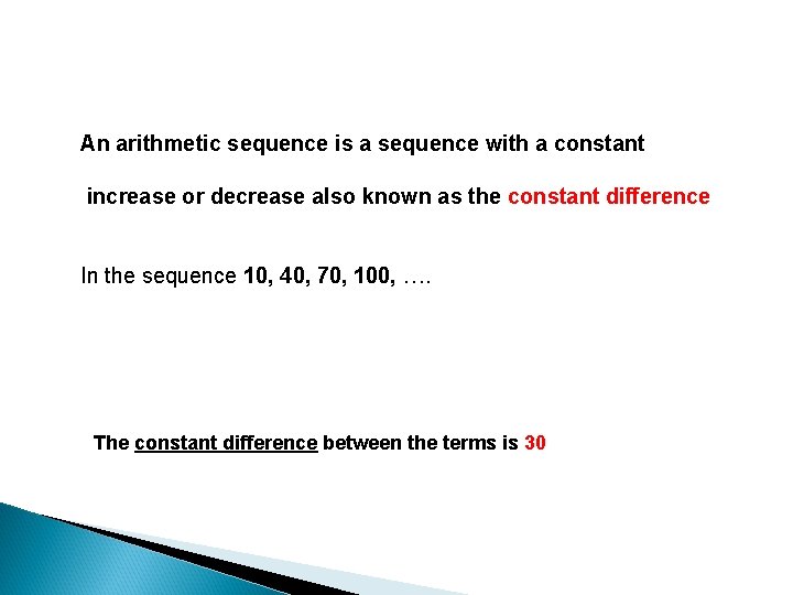 An arithmetic sequence is a sequence with a constant increase or decrease also known