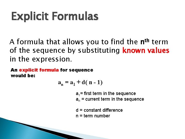 Explicit Formulas A formula that allows you to find the nth term of the