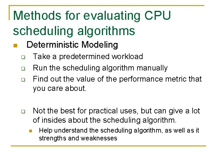 Methods for evaluating CPU scheduling algorithms Deterministic Modeling n Take a predetermined workload Run