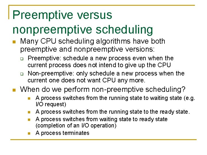 Preemptive versus nonpreemptive scheduling n Many CPU scheduling algorithms have both preemptive and nonpreemptive