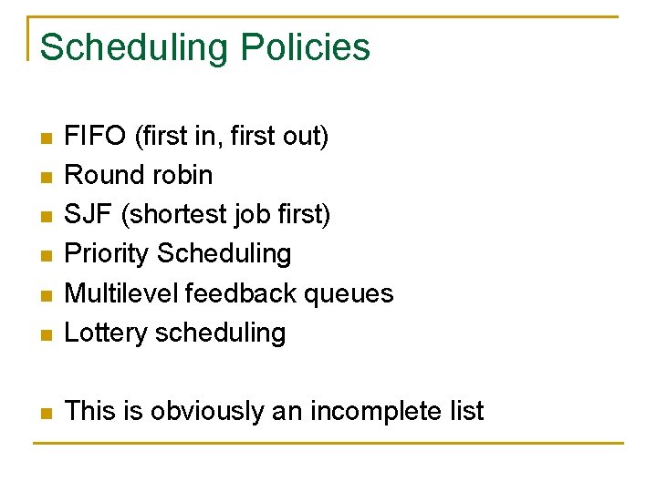 Scheduling Policies n FIFO (first in, first out) Round robin SJF (shortest job first)