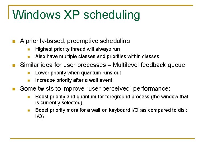 Windows XP scheduling n A priority-based, preemptive scheduling n n n Similar idea for