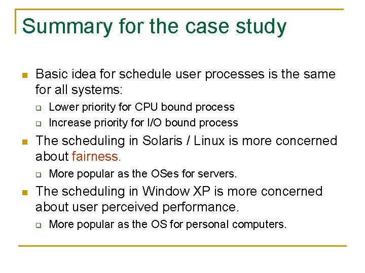 Summary for the case study n Basic idea for schedule user processes is the