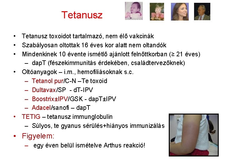 Tetanusz • Tetanusz toxoidot tartalmazó, nem élő vakcinák • Szabályosan oltottak 16 éves kor