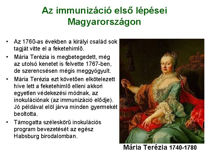 Az immunizáció első lépései Magyarországon • Az 1760 -as években a királyi család sok