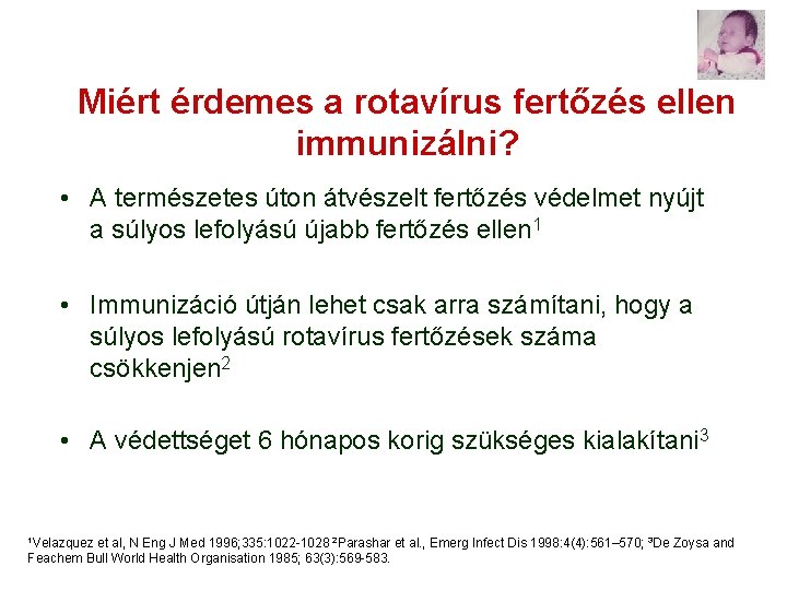 Miért érdemes a rotavírus fertőzés ellen immunizálni? • A természetes úton átvészelt fertőzés védelmet