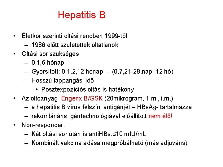 Hepatitis B • Életkor szerinti oltási rendben 1999 -től – 1986 előtt születettek oltatlanok