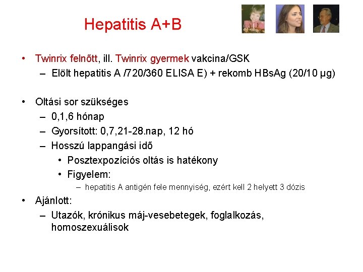 Hepatitis A+B • Twinrix felnőtt, ill. Twinrix gyermek vakcina/GSK – Elölt hepatitis A /720/360