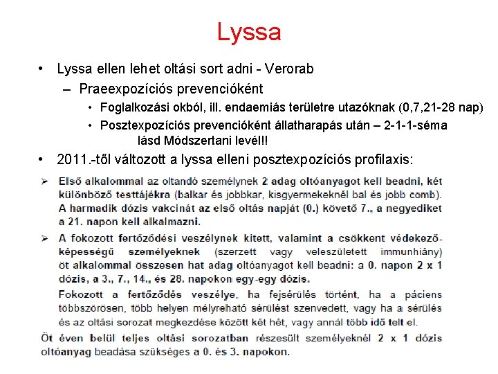 Lyssa • Lyssa ellen lehet oltási sort adni - Verorab – Praeexpozíciós prevencióként •