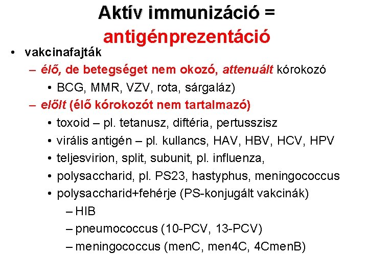 Aktív immunizáció = antigénprezentáció • vakcinafajták – élő, de betegséget nem okozó, attenuált kórokozó