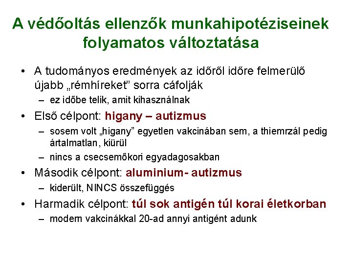 A védőoltás ellenzők munkahipotéziseinek folyamatos változtatása • A tudományos eredmények az időről időre felmerülő