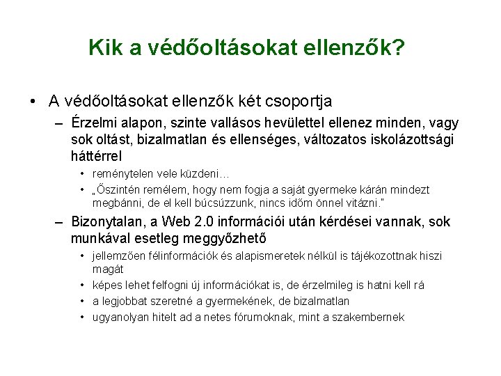 Kik a védőoltásokat ellenzők? • A védőoltásokat ellenzők két csoportja – Érzelmi alapon, szinte