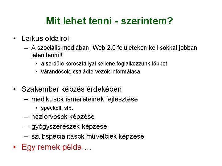 Mit lehet tenni - szerintem? • Laikus oldalról: – A szociális mediában, Web 2.