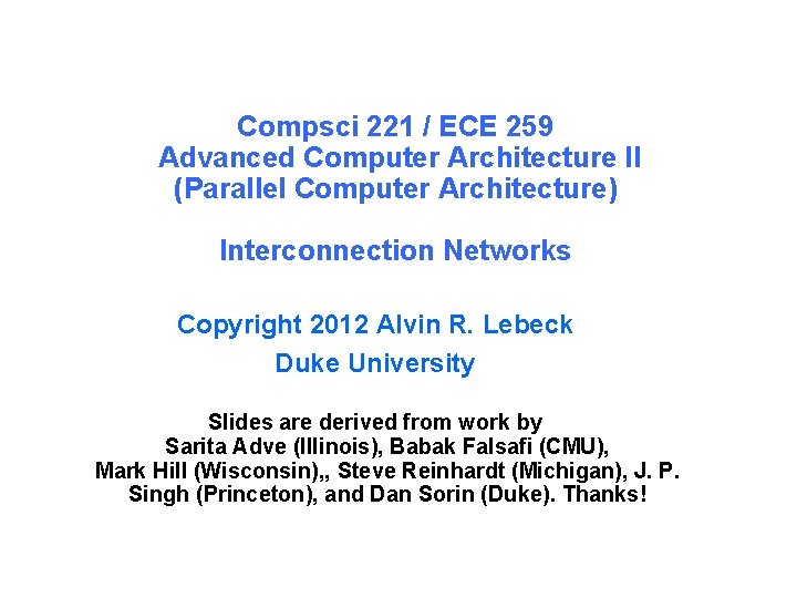 Compsci 221 / ECE 259 Advanced Computer Architecture II (Parallel Computer Architecture) Interconnection Networks