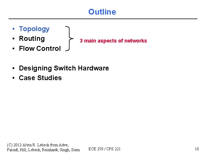 Outline • Topology • Routing • Flow Control 3 main aspects of networks •