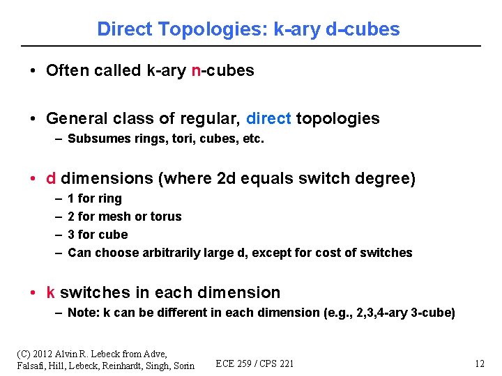 Direct Topologies: k-ary d-cubes • Often called k-ary n-cubes • General class of regular,