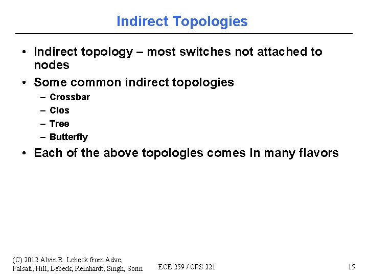 Indirect Topologies • Indirect topology – most switches not attached to nodes • Some