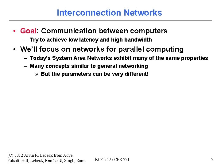 Interconnection Networks • Goal: Communication between computers – Try to achieve low latency and