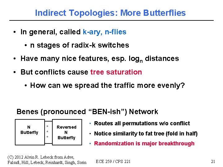 Indirect Topologies: More Butterflies • In general, called k-ary, n-flies • n stages of