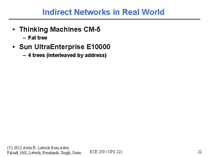 Indirect Networks in Real World • Thinking Machines CM-5 – Fat tree • Sun