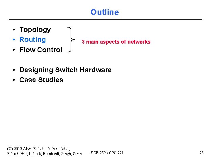 Outline • Topology • Routing • Flow Control 3 main aspects of networks •