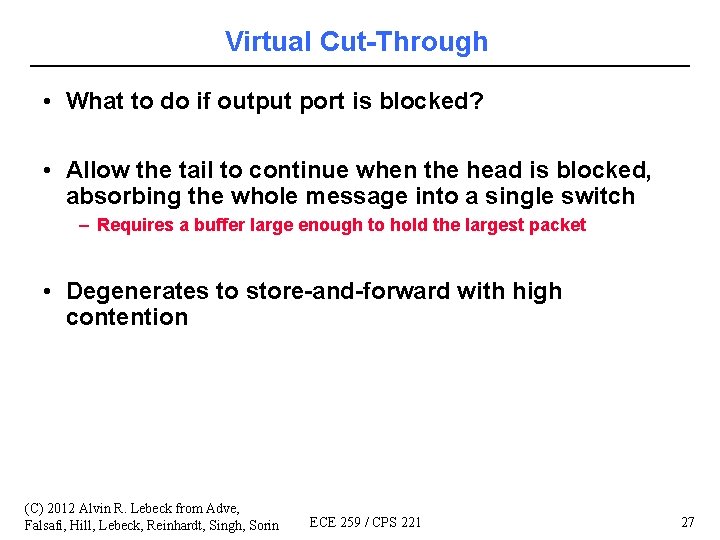Virtual Cut-Through • What to do if output port is blocked? • Allow the