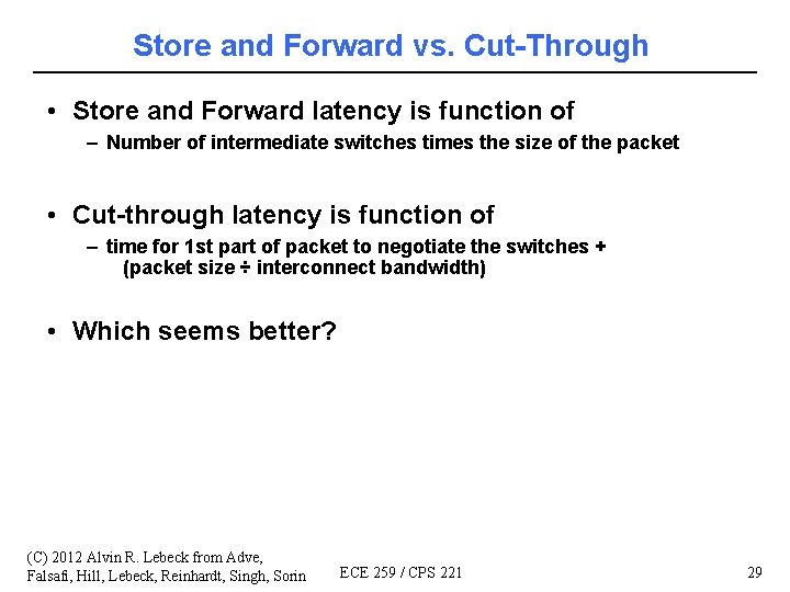 Store and Forward vs. Cut-Through • Store and Forward latency is function of –