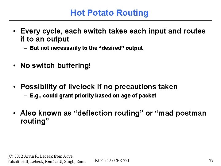 Hot Potato Routing • Every cycle, each switch takes each input and routes it