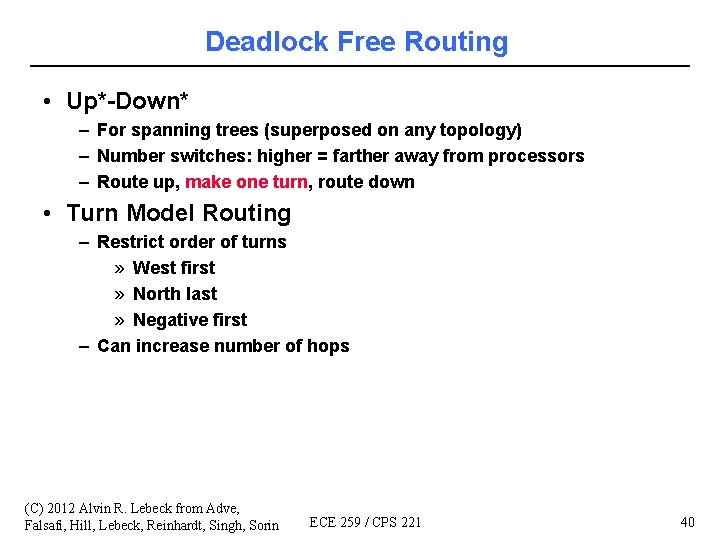 Deadlock Free Routing • Up*-Down* – For spanning trees (superposed on any topology) –