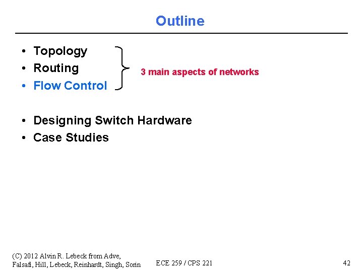 Outline • Topology • Routing • Flow Control 3 main aspects of networks •