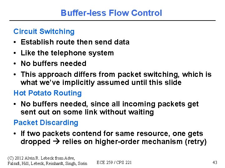Buffer-less Flow Control Circuit Switching • Establish route then send data • Like the