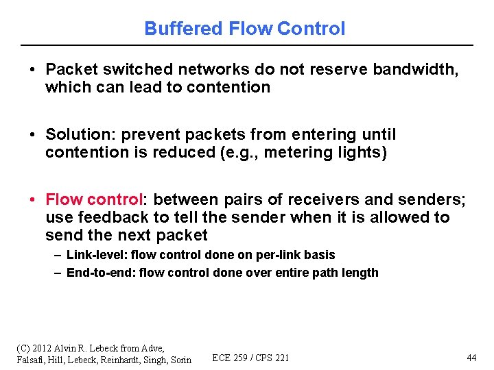 Buffered Flow Control • Packet switched networks do not reserve bandwidth, which can lead
