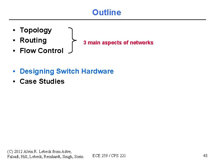 Outline • Topology • Routing • Flow Control 3 main aspects of networks •