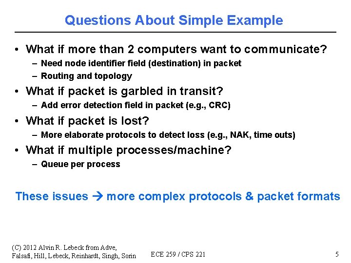 Questions About Simple Example • What if more than 2 computers want to communicate?