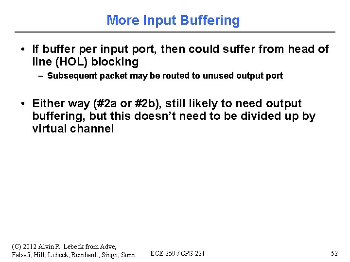 More Input Buffering • If buffer per input port, then could suffer from head