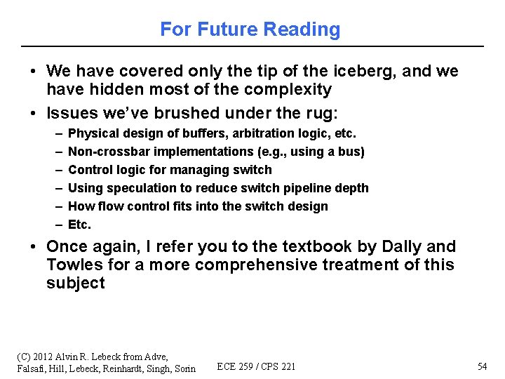 For Future Reading • We have covered only the tip of the iceberg, and