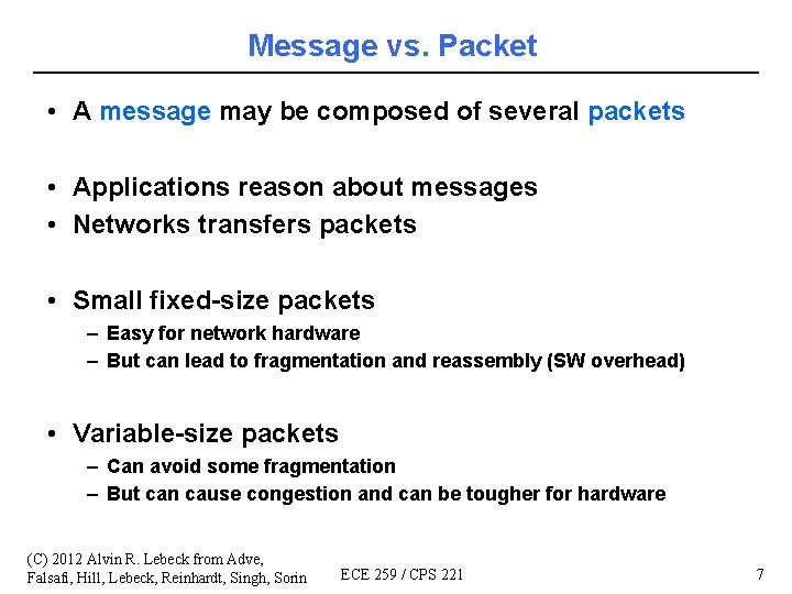 Message vs. Packet • A message may be composed of several packets • Applications